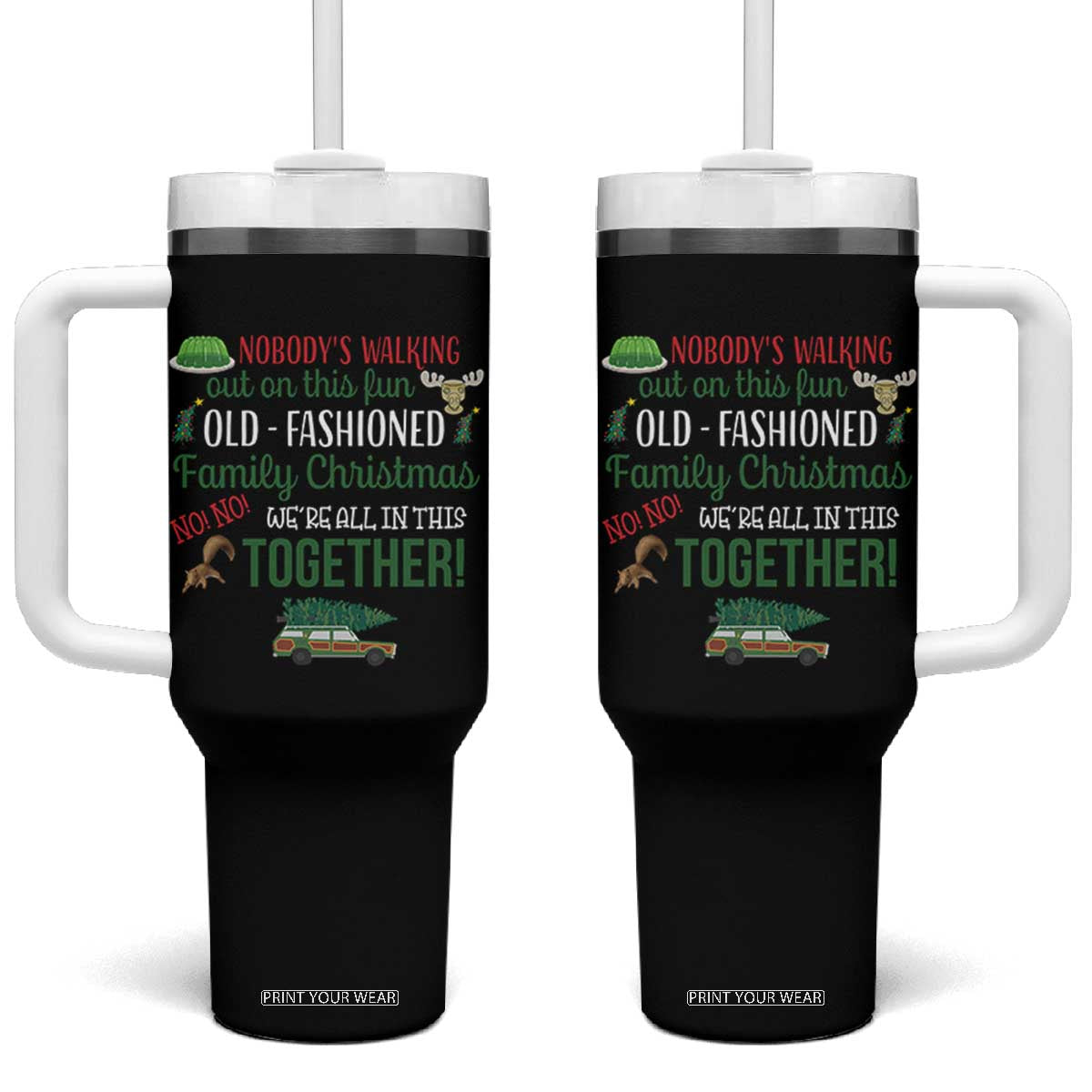 Funny Xmas Vacation Movie Tumbler With Handle Nobody Walking Out On This Fun Old Fashioned Family Christmas TS11 One Size: 40 oz Black Print Your Wear