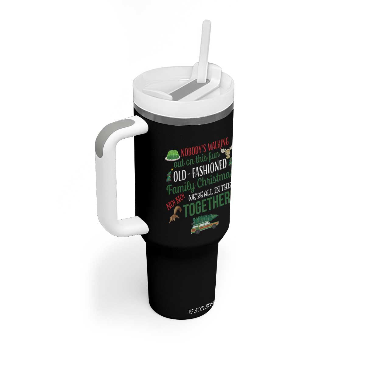 Funny Xmas Vacation Movie Tumbler With Handle Nobody Walking Out On This Fun Old Fashioned Family Christmas TS11 Print Your Wear