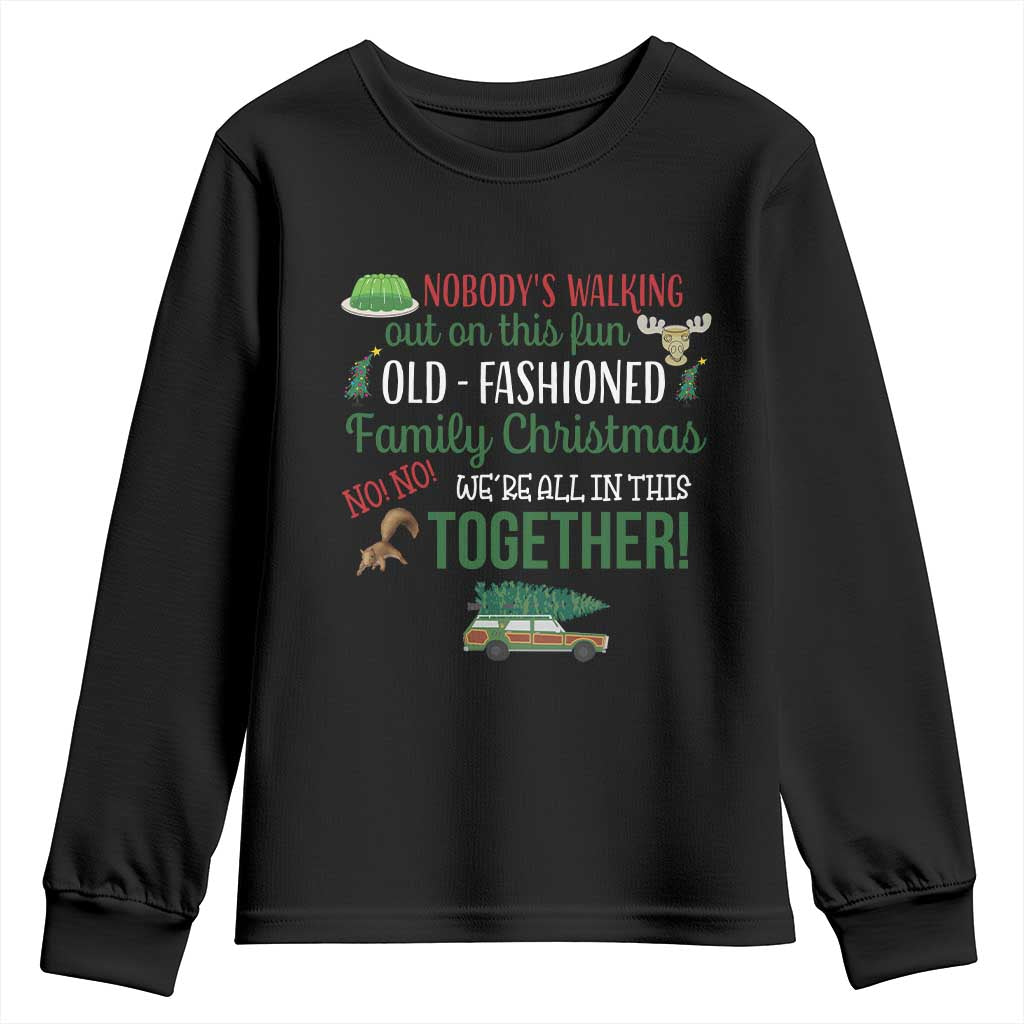 Funny Xmas Vacation Movie Youth Sweatshirt Nobody Walking Out On This Fun Old Fashioned Family Christmas TS11 Black Print Your Wear