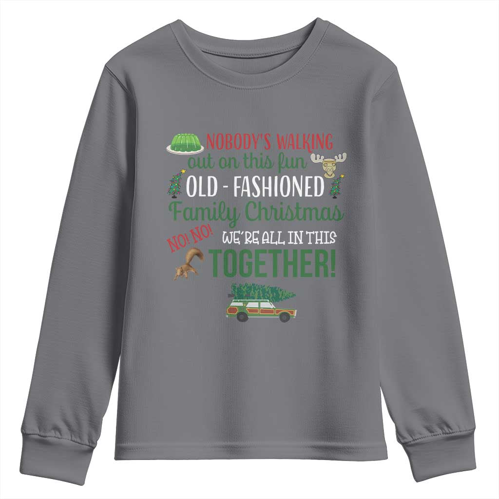 Funny Xmas Vacation Movie Youth Sweatshirt Nobody Walking Out On This Fun Old Fashioned Family Christmas TS11 Charcoal Print Your Wear