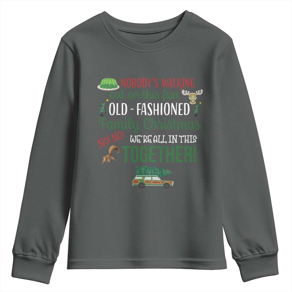 Funny Xmas Vacation Movie Youth Sweatshirt Nobody Walking Out On This Fun Old Fashioned Family Christmas TS11 Dark Heather Print Your Wear