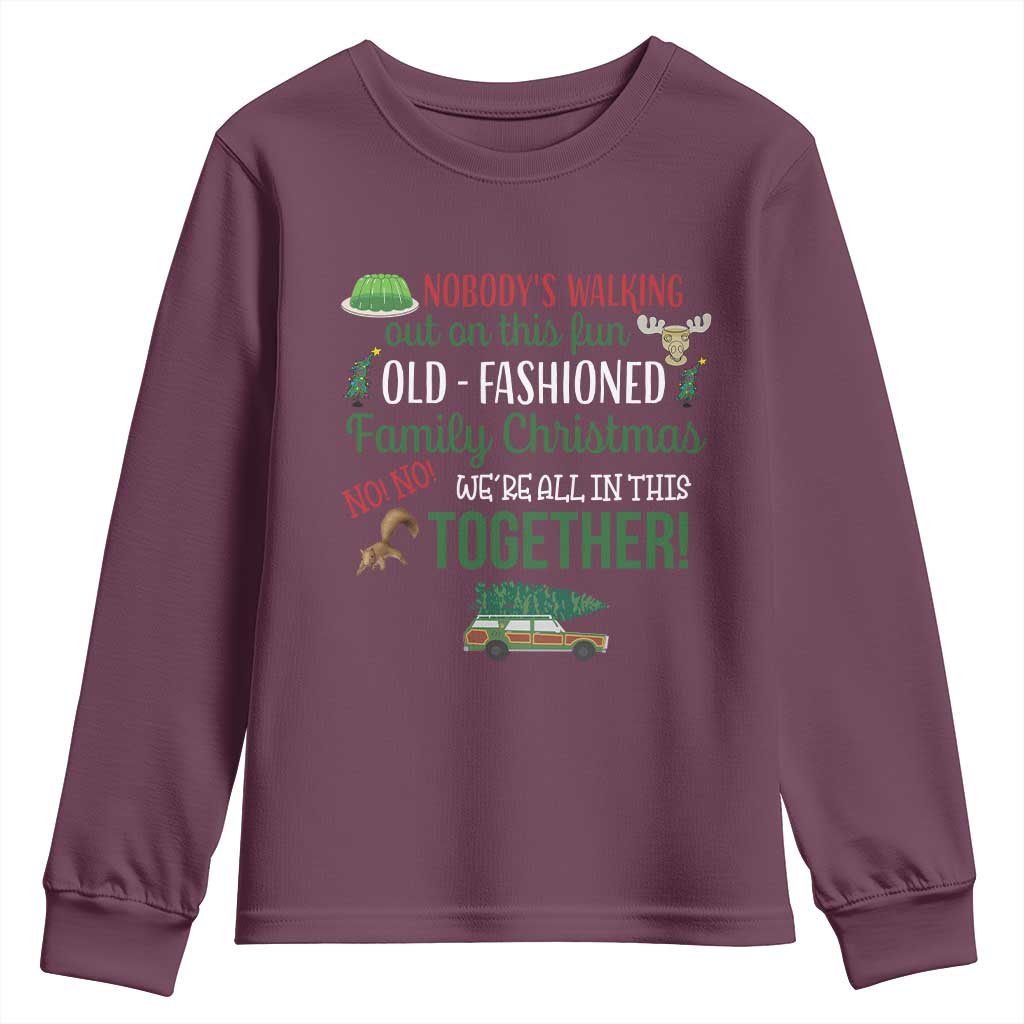 Funny Xmas Vacation Movie Youth Sweatshirt Nobody Walking Out On This Fun Old Fashioned Family Christmas TS11 Maroon Print Your Wear