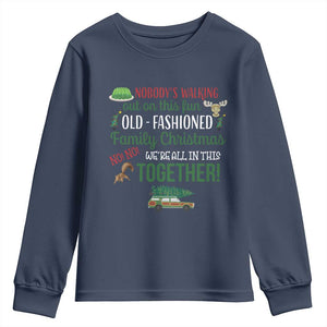 Funny Xmas Vacation Movie Youth Sweatshirt Nobody Walking Out On This Fun Old Fashioned Family Christmas TS11 Navy Print Your Wear