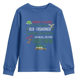 Funny Xmas Vacation Movie Youth Sweatshirt Nobody Walking Out On This Fun Old Fashioned Family Christmas TS11 Royal Blue Print Your Wear