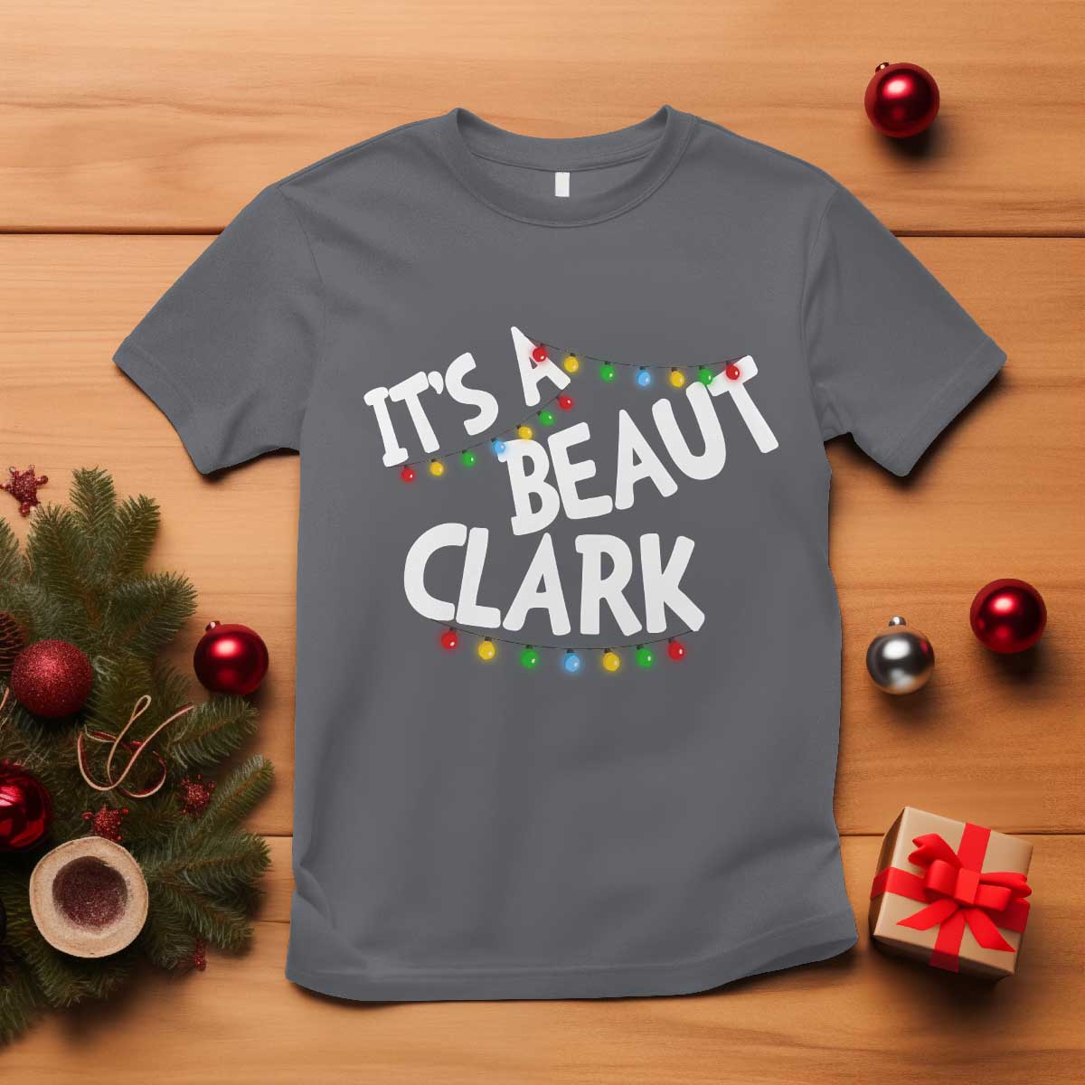 Funny Xmas Movie Its A Beaut Clark T Shirt Christmas Vacation Holiday Lights TS11 Charcoal Print Your Wear