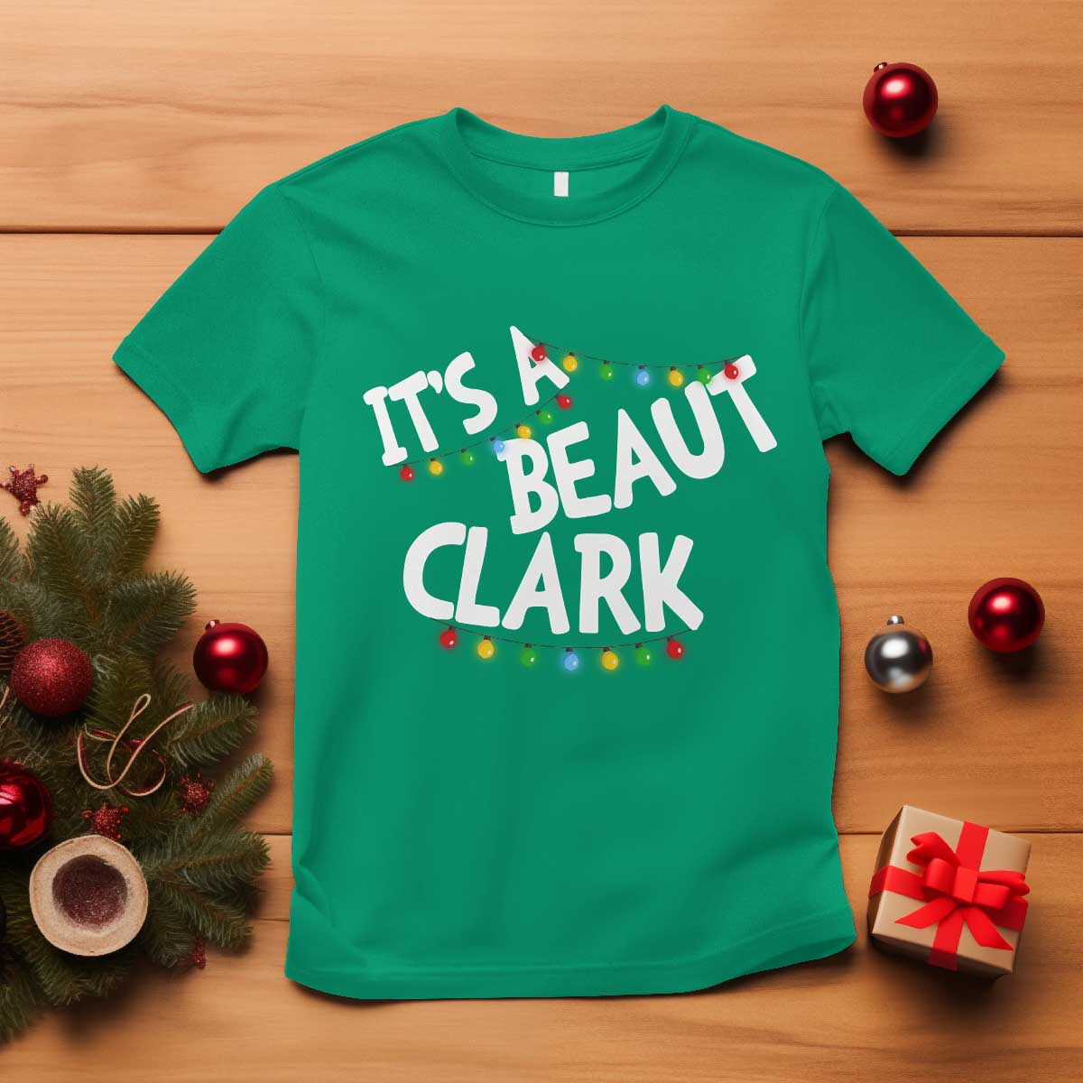 Funny Xmas Movie Its A Beaut Clark T Shirt Christmas Vacation Holiday Lights TS11 Irish Green Print Your Wear