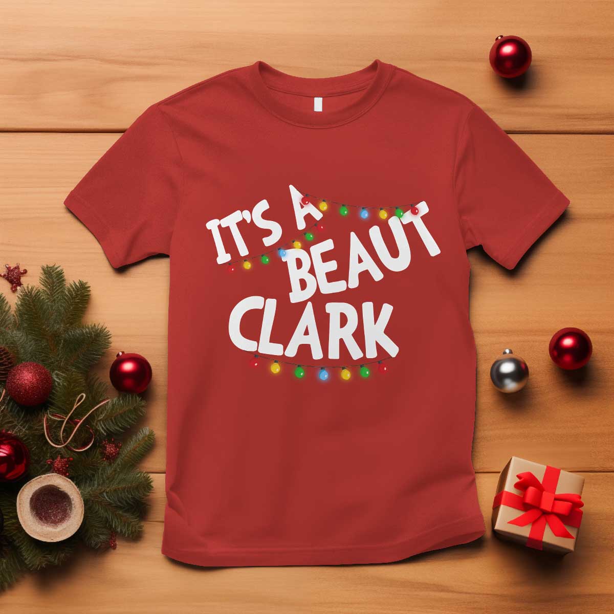 Funny Xmas Movie Its A Beaut Clark T Shirt Christmas Vacation Holiday Lights TS11 Red Print Your Wear