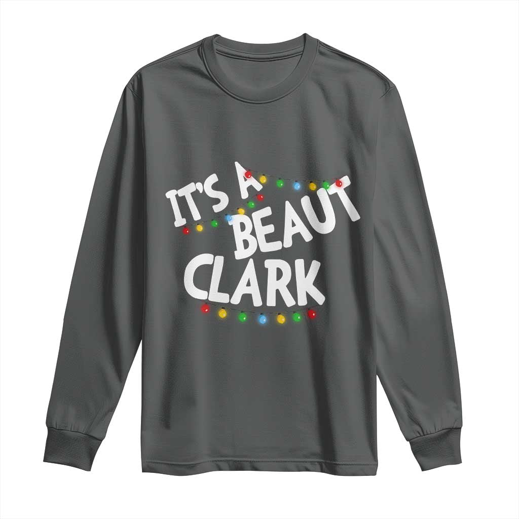 Funny Xmas Movie Its A Beaut Clark Long Sleeve Shirt Christmas Vacation Holiday Lights TS11 Dark Heather Print Your Wear