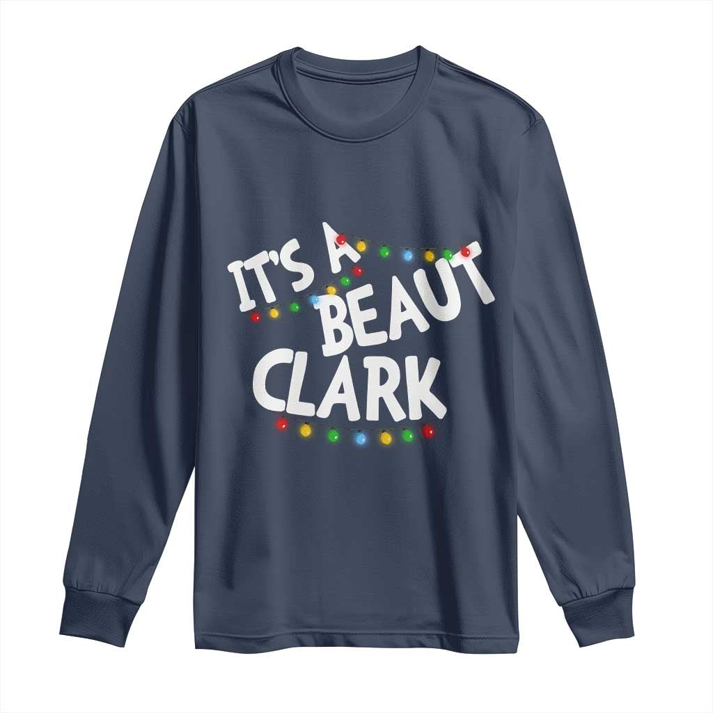 Funny Xmas Movie Its A Beaut Clark Long Sleeve Shirt Christmas Vacation Holiday Lights TS11 Navy Print Your Wear