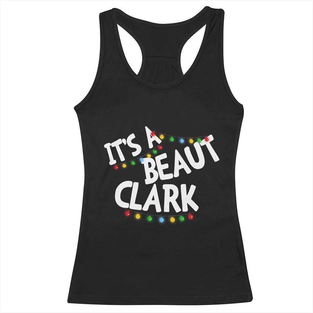 Funny Xmas Movie Its A Beaut Clark Racerback Tank Top Christmas Vacation Holiday Lights TS11 Black Print Your Wear