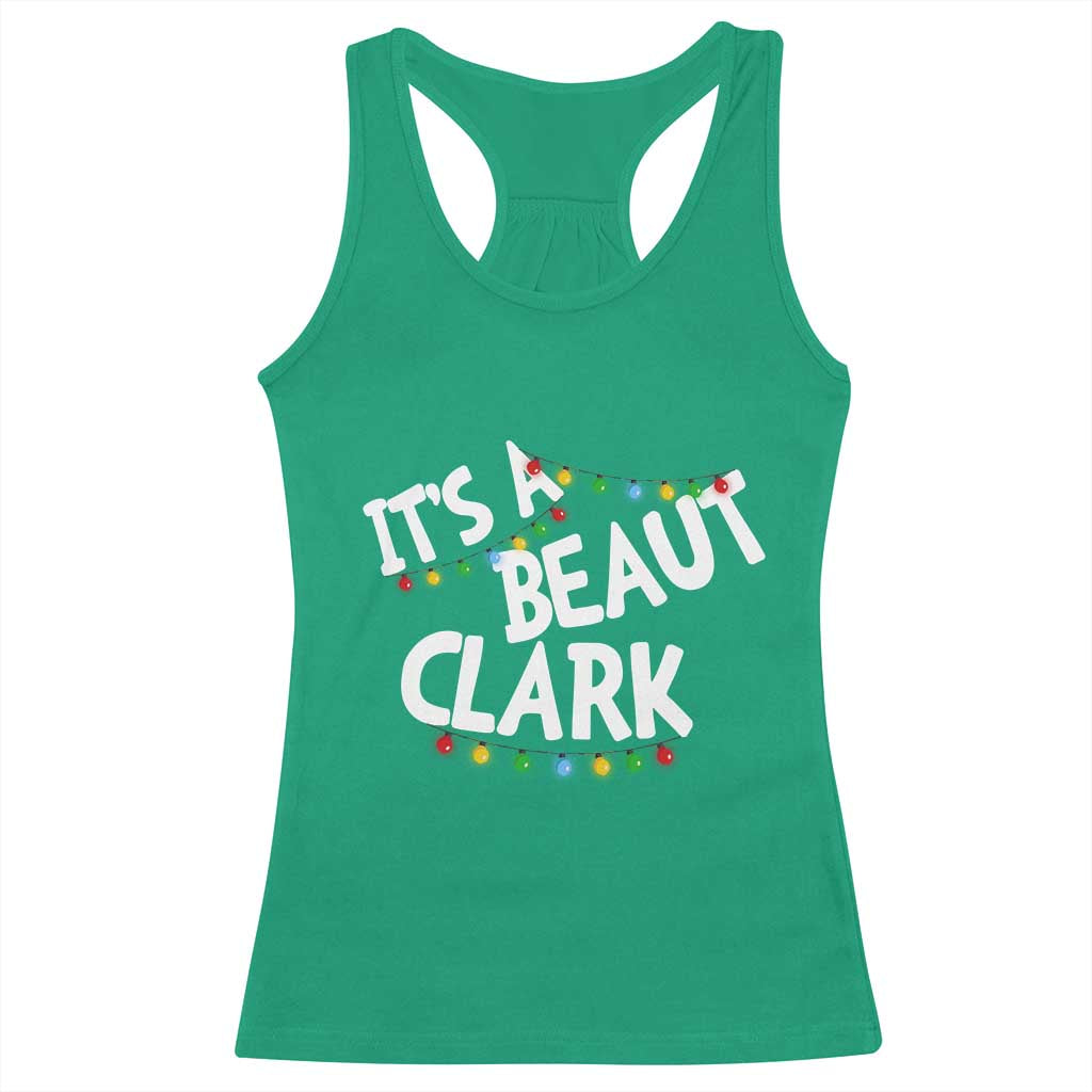 Funny Xmas Movie Its A Beaut Clark Racerback Tank Top Christmas Vacation Holiday Lights TS11 Irish Green Print Your Wear
