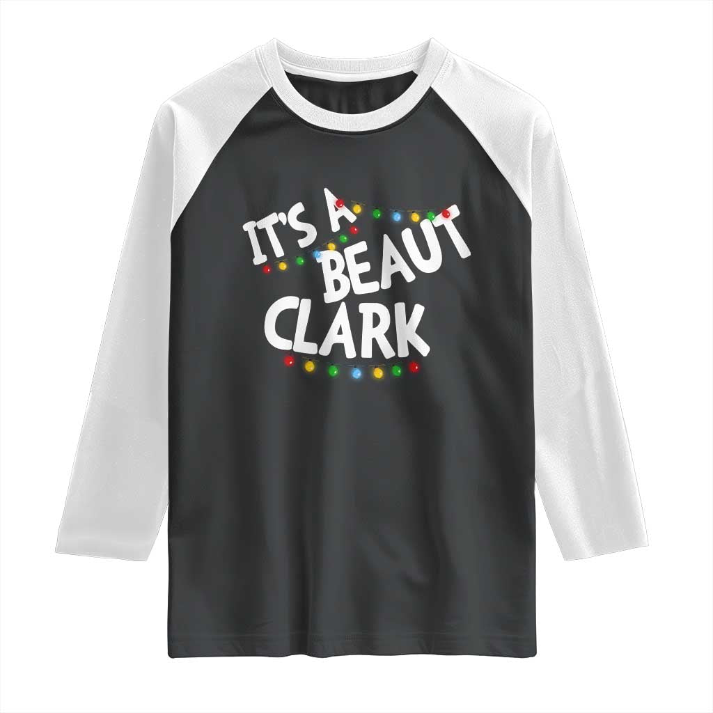 Funny Xmas Movie Its A Beaut Clark Raglan Shirt Christmas Vacation Holiday Lights TS11 Black White Print Your Wear