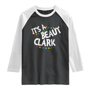 Funny Xmas Movie Its A Beaut Clark Raglan Shirt Christmas Vacation Holiday Lights TS11 Black White Print Your Wear