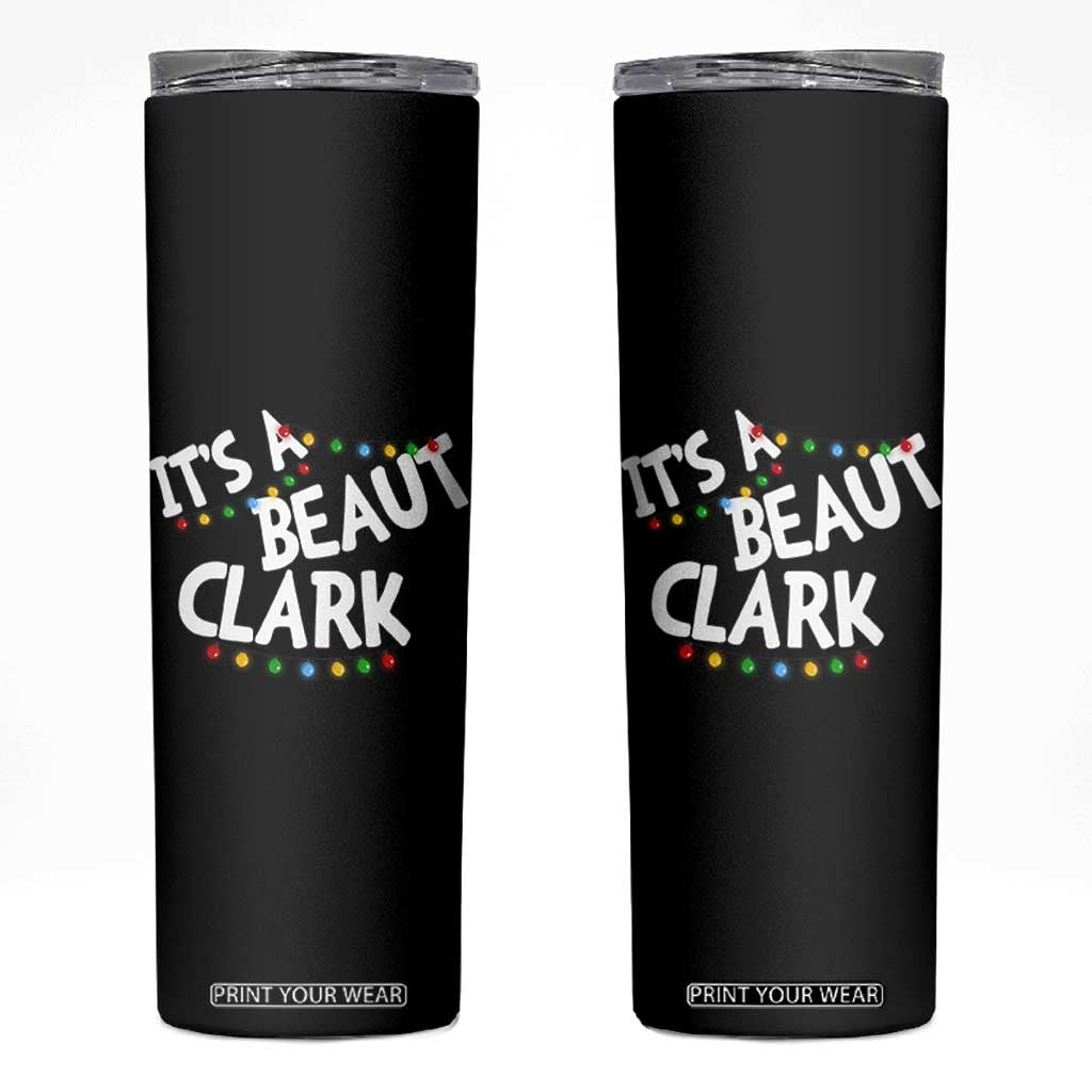Funny Xmas Movie Its A Beaut Clark Skinny Tumbler Christmas Vacation Holiday Lights TS11 Black Print Your Wear