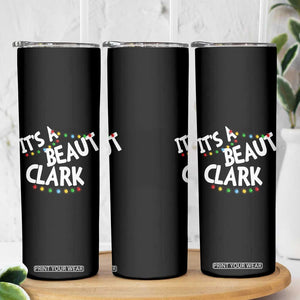 Funny Xmas Movie Its A Beaut Clark Skinny Tumbler Christmas Vacation Holiday Lights TS11 Print Your Wear