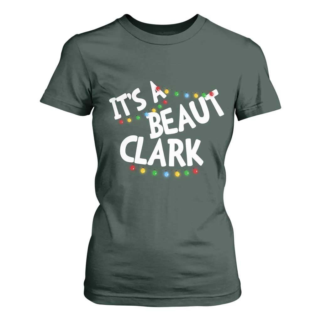 Funny Xmas Movie Its A Beaut Clark T Shirt For Women Christmas Vacation Holiday Lights TS11 Dark Forest Green Print Your Wear