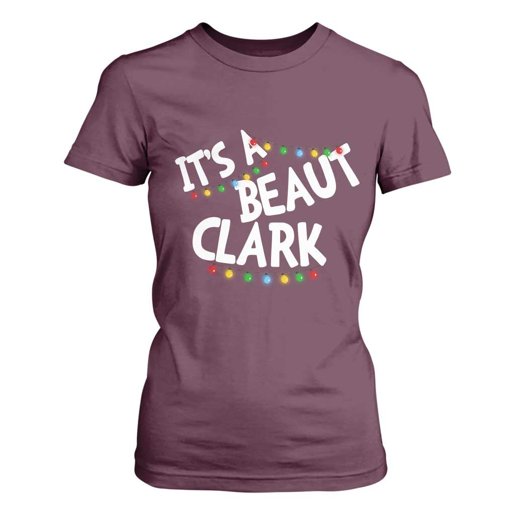 Funny Xmas Movie Its A Beaut Clark T Shirt For Women Christmas Vacation Holiday Lights TS11 Maroon Print Your Wear