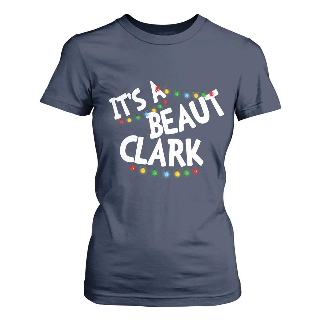 Funny Xmas Movie Its A Beaut Clark T Shirt For Women Christmas Vacation Holiday Lights TS11 Navy Print Your Wear