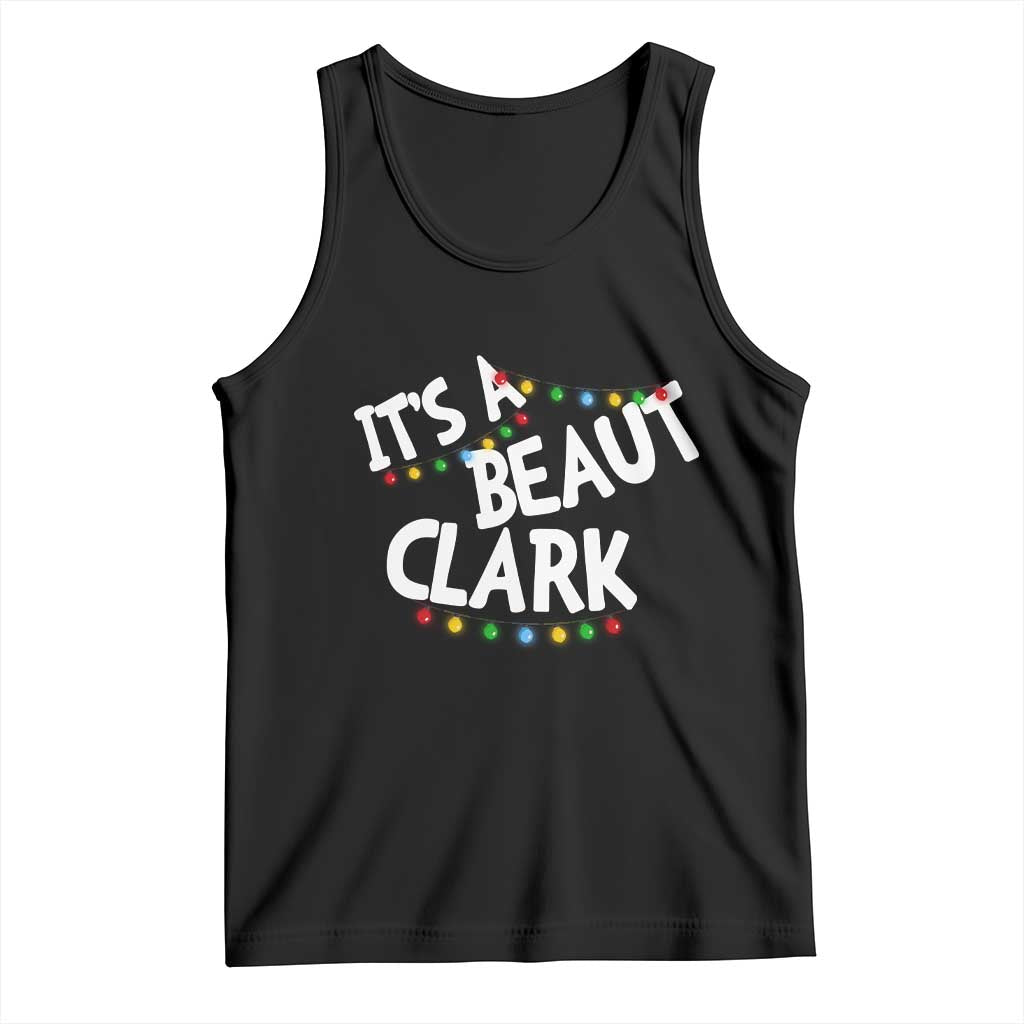 Funny Xmas Movie Its A Beaut Clark Tank Top Christmas Vacation Holiday Lights - Print Your Wear