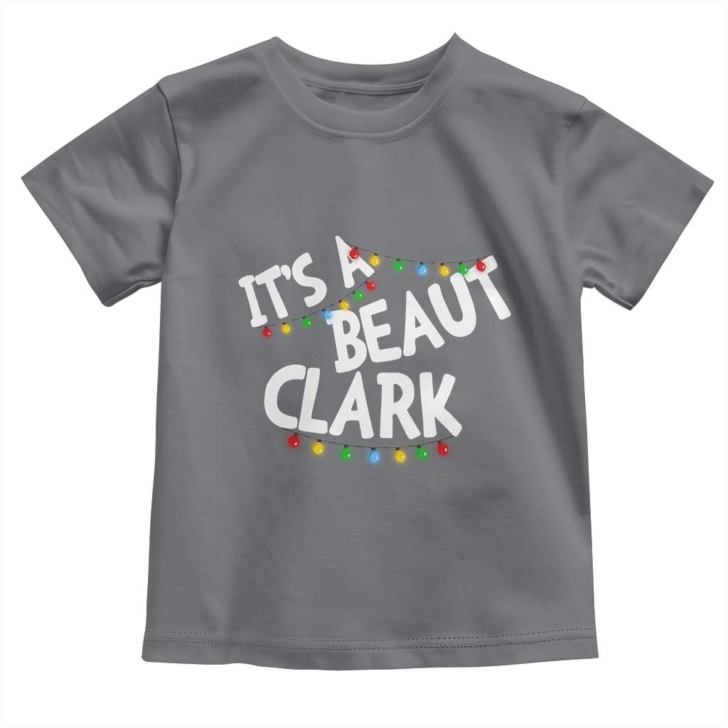 Funny Xmas Movie Its A Beaut Clark Toddler T Shirt Christmas Vacation Holiday Lights TS11 Charcoal Print Your Wear