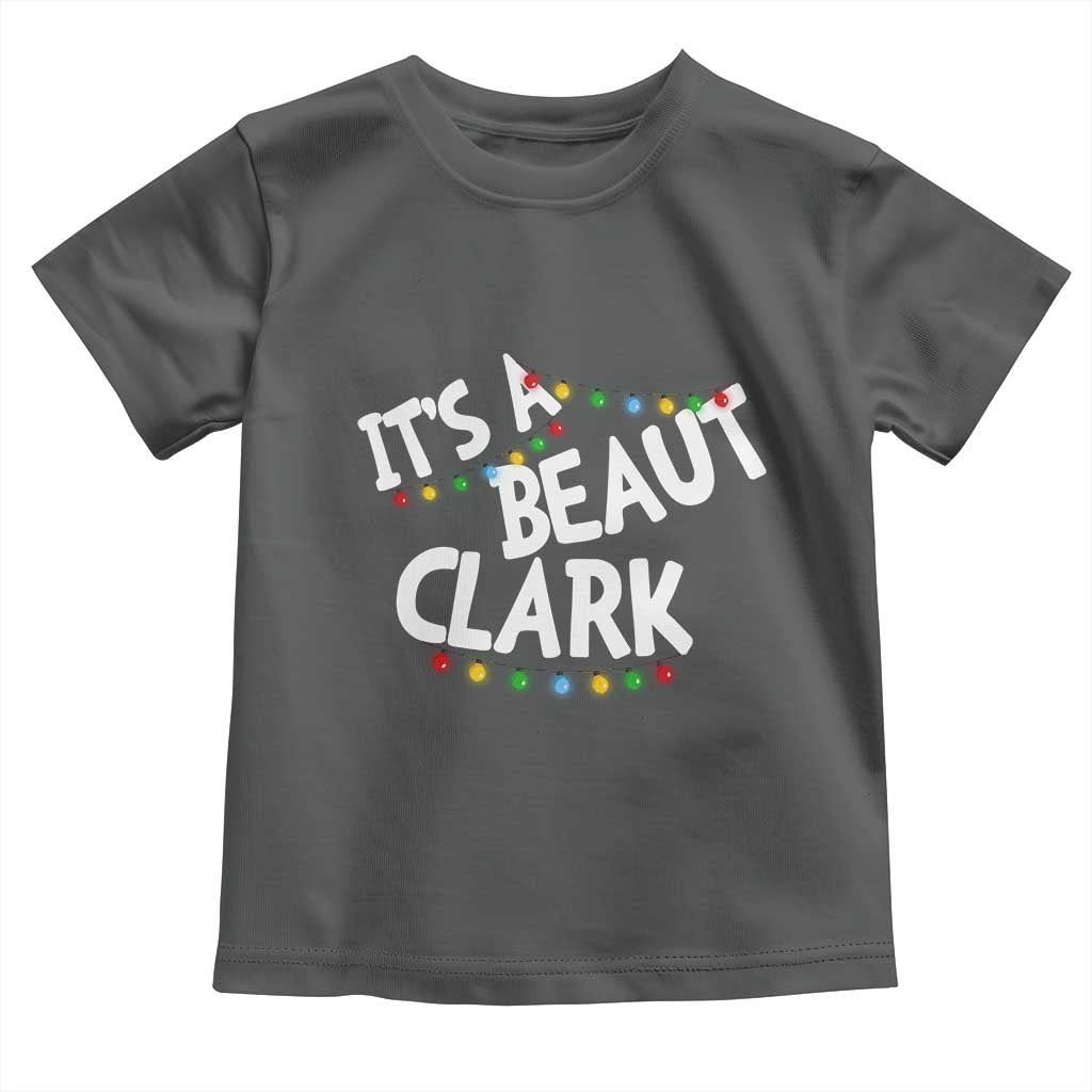 Funny Xmas Movie Its A Beaut Clark Toddler T Shirt Christmas Vacation Holiday Lights TS11 Dark Heather Print Your Wear