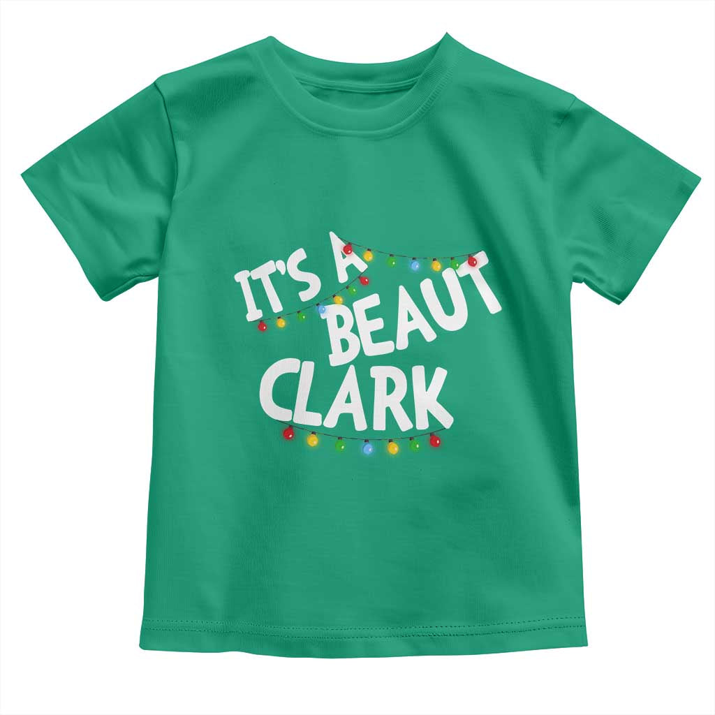 Funny Xmas Movie Its A Beaut Clark Toddler T Shirt Christmas Vacation Holiday Lights TS11 Irish Green Print Your Wear
