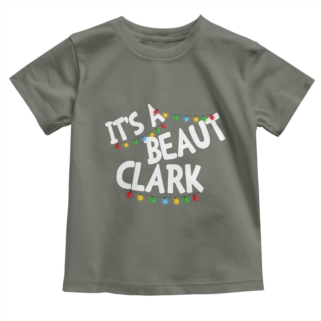 Funny Xmas Movie Its A Beaut Clark Toddler T Shirt Christmas Vacation Holiday Lights TS11 Military Green Print Your Wear