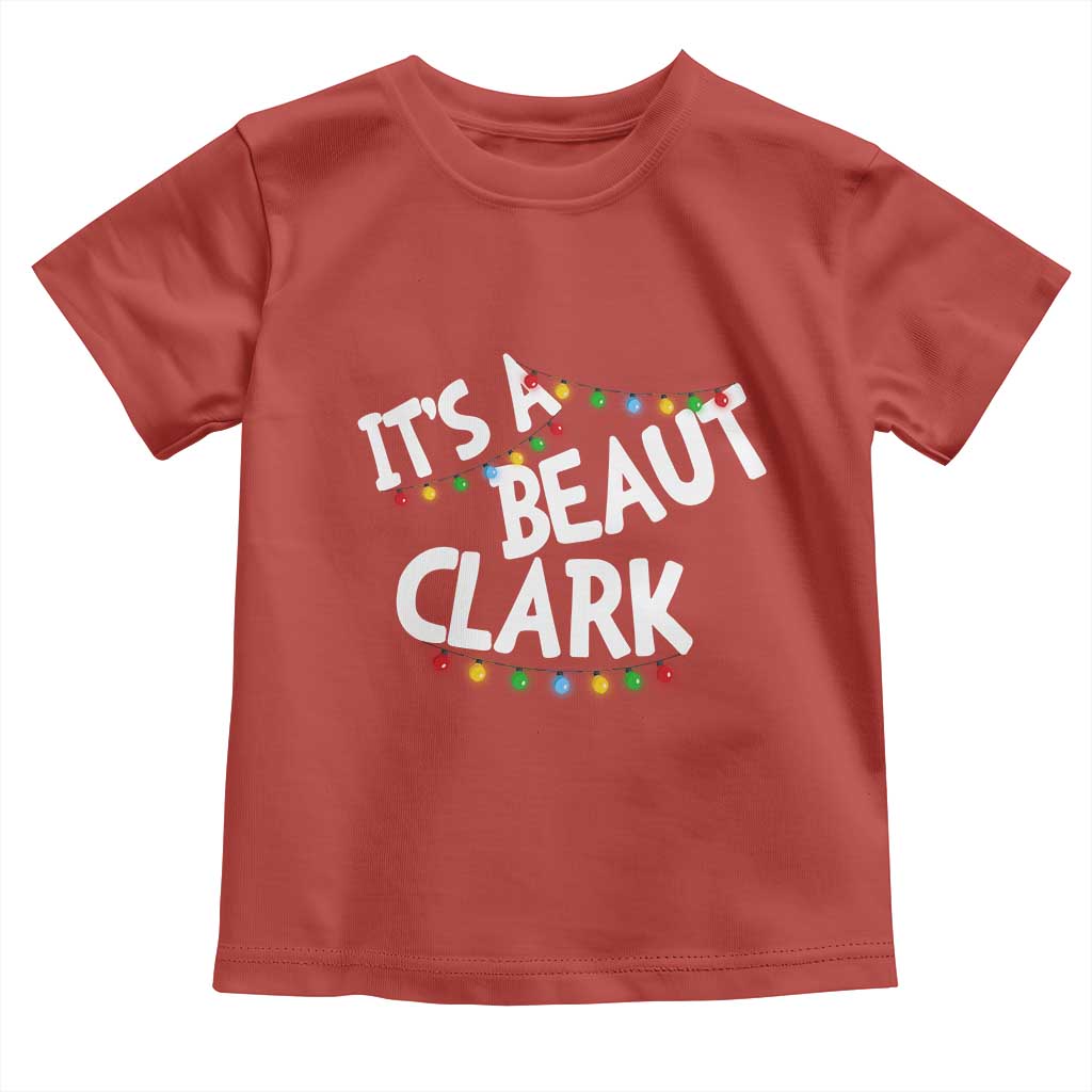 Funny Xmas Movie Its A Beaut Clark Toddler T Shirt Christmas Vacation Holiday Lights TS11 Red Print Your Wear