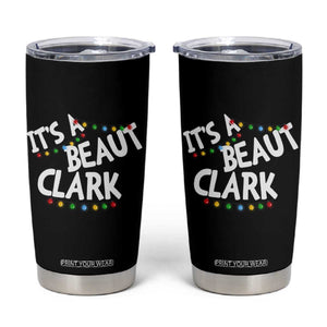Funny Xmas Movie Its A Beaut Clark Tumbler Cup Christmas Vacation Holiday Lights TS11 Black Print Your Wear