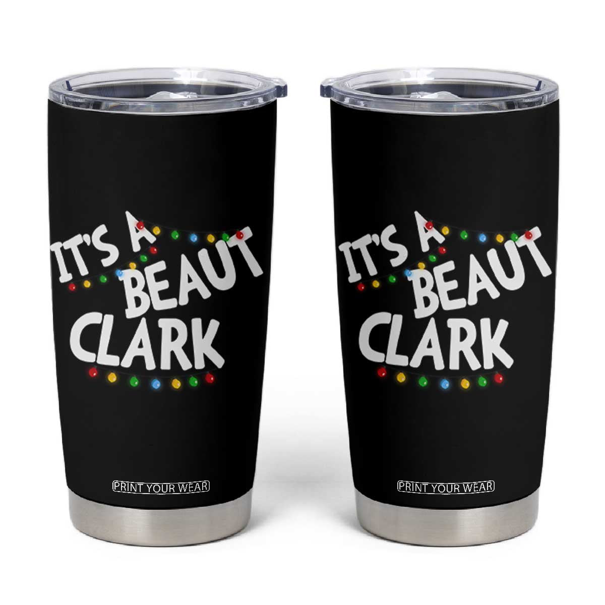 Funny Xmas Movie Its A Beaut Clark Tumbler Cup Christmas Vacation Holiday Lights TS11 Black Print Your Wear