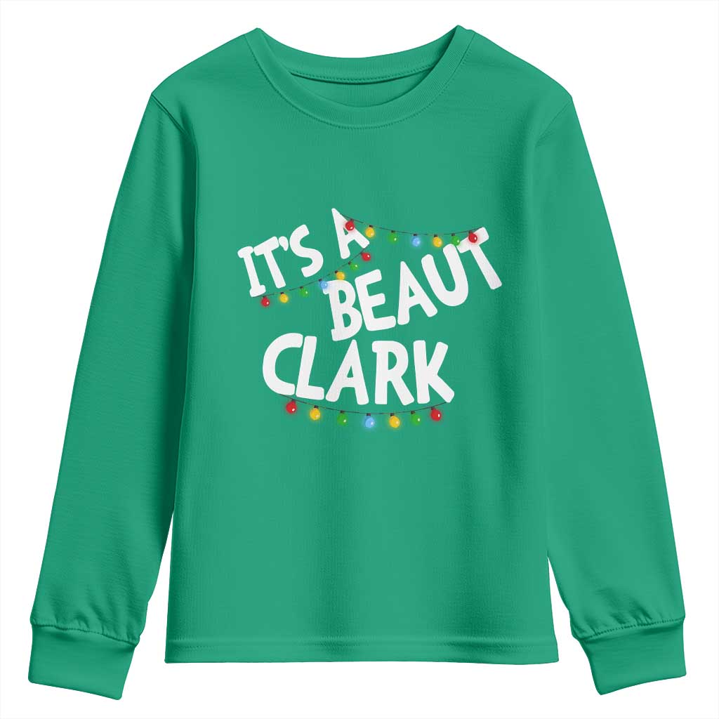 Funny Xmas Movie Its A Beaut Clark Youth Sweatshirt Christmas Vacation Holiday Lights TS11 Irish Green Print Your Wear