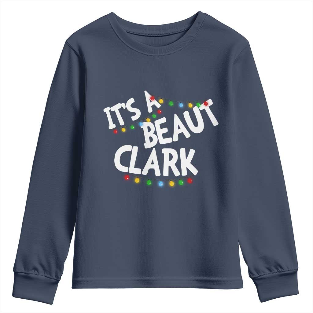 Funny Xmas Movie Its A Beaut Clark Youth Sweatshirt Christmas Vacation Holiday Lights TS11 Navy Print Your Wear