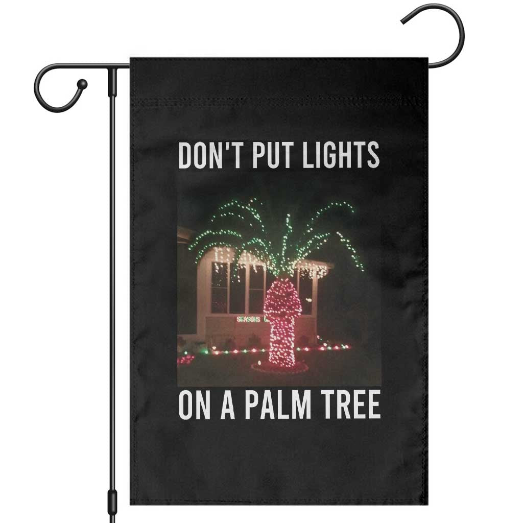 Funny Christmas Dont Put Lights On A Palm Tree Garden Flag Xmas Lights Palm Tree Meme TS11 Black Print Your Wear