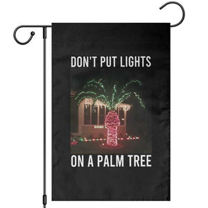 Funny Christmas Dont Put Lights On A Palm Tree Garden Flag Xmas Lights Palm Tree Meme TS11 Black Print Your Wear