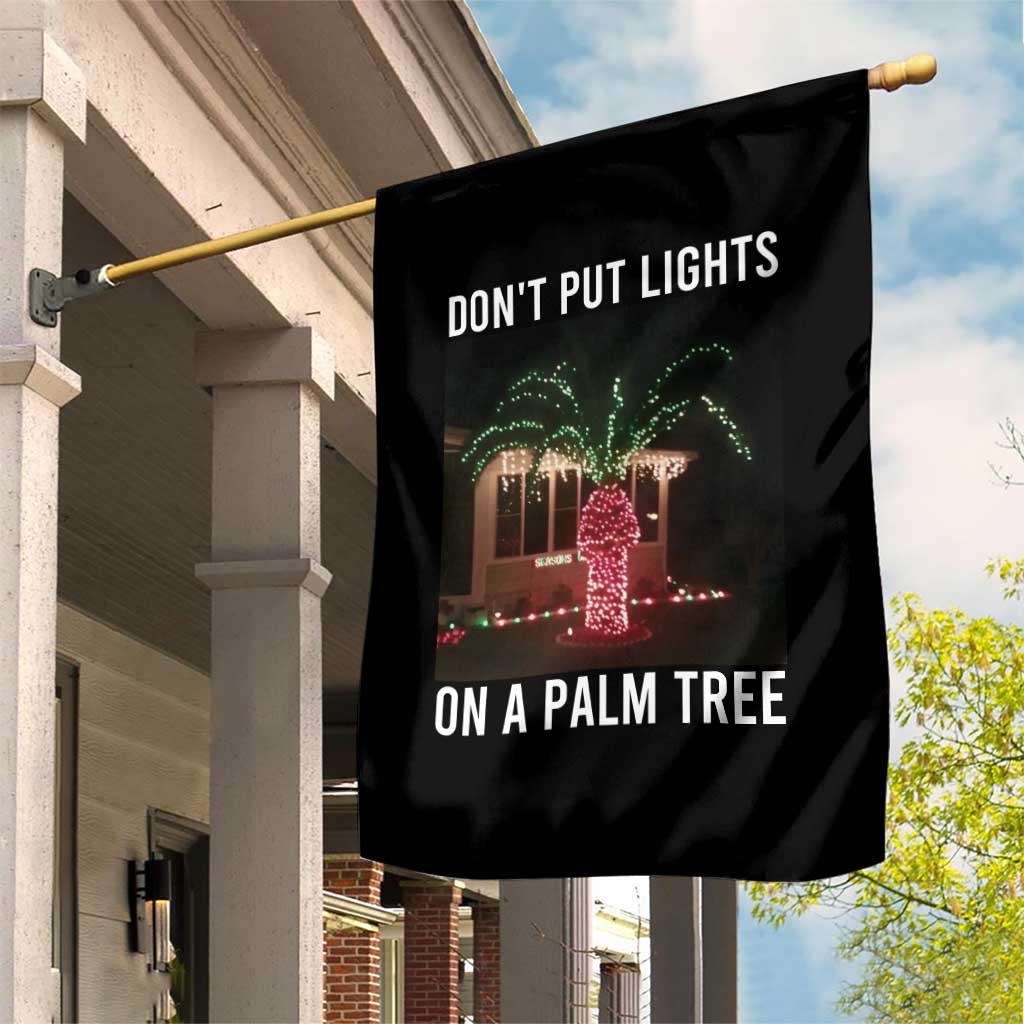 Funny Christmas Dont Put Lights On A Palm Tree Garden Flag Xmas Lights Palm Tree Meme TS11 Print Your Wear