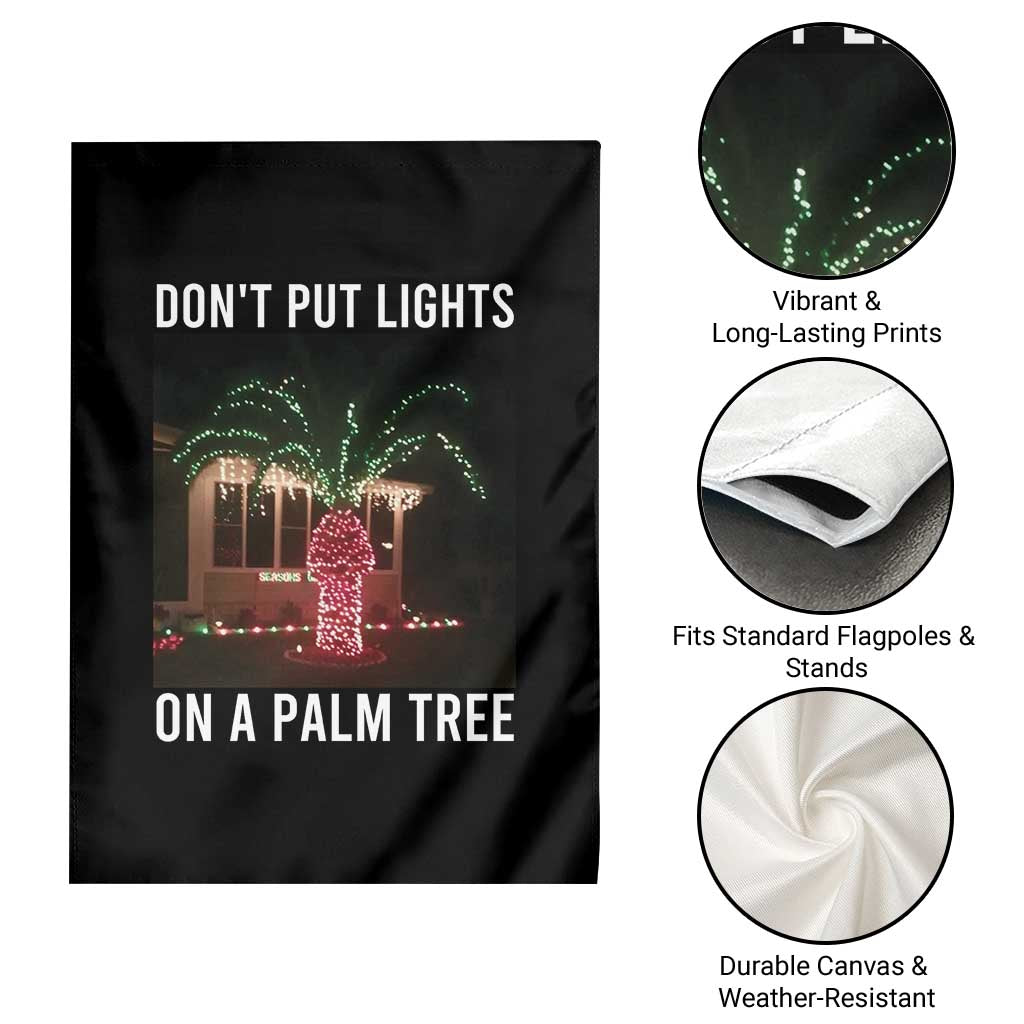 Funny Christmas Dont Put Lights On A Palm Tree Garden Flag Xmas Lights Palm Tree Meme TS11 Print Your Wear