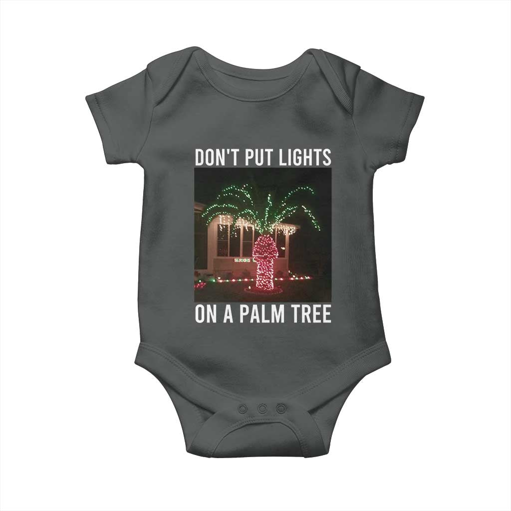 Funny Christmas Dont Put Lights On A Palm Tree Baby Onesie Xmas Lights Palm Tree Meme TS11 Dark Heather Print Your Wear