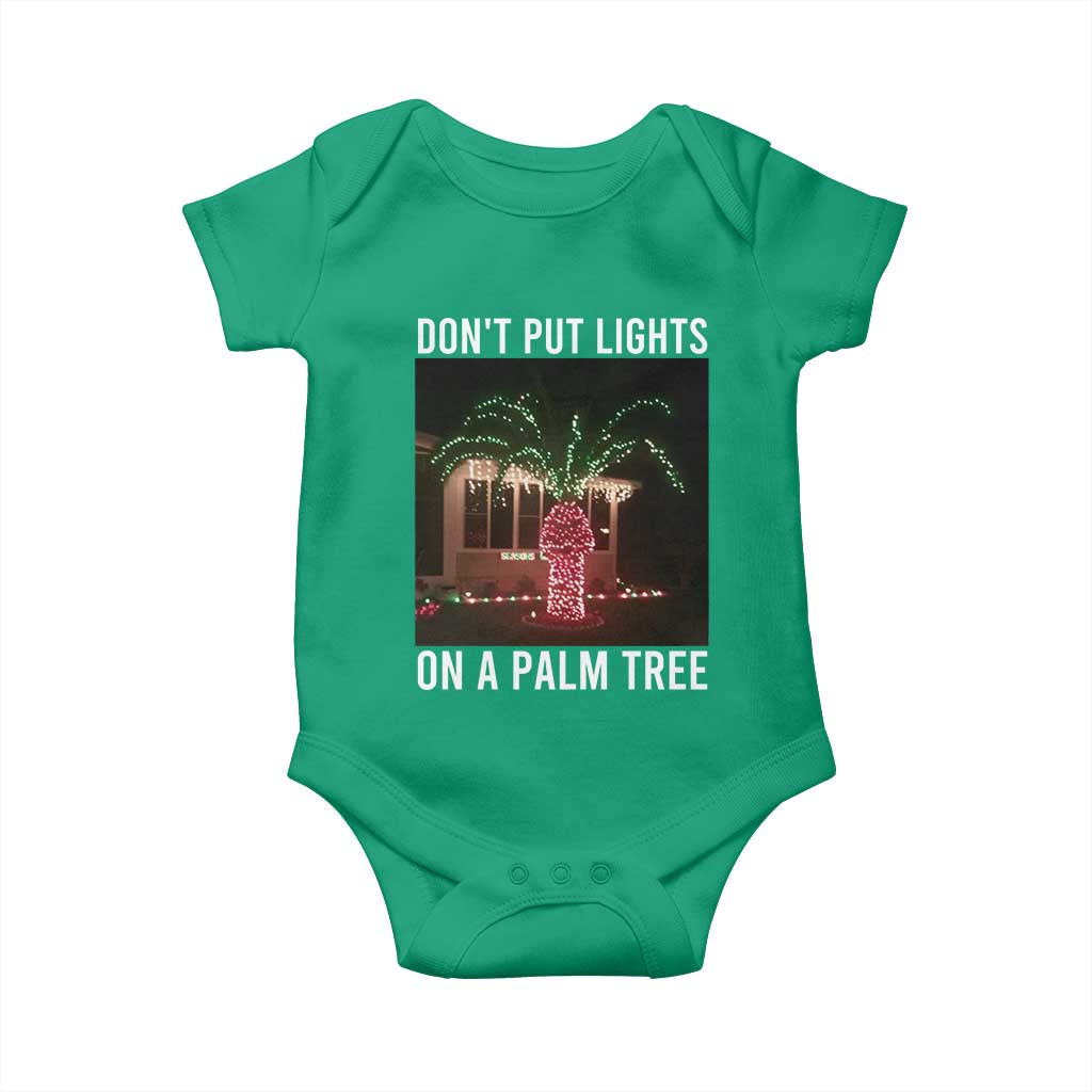 Funny Christmas Dont Put Lights On A Palm Tree Baby Onesie Xmas Lights Palm Tree Meme TS11 Irish Green Print Your Wear