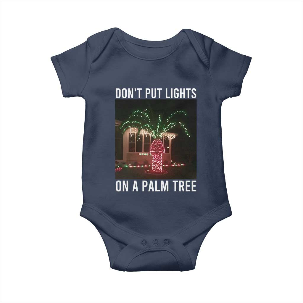 Funny Christmas Dont Put Lights On A Palm Tree Baby Onesie Xmas Lights Palm Tree Meme TS11 Navy Print Your Wear