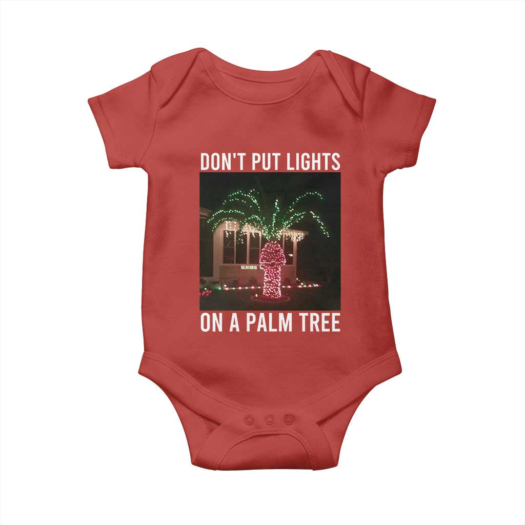 Funny Christmas Dont Put Lights On A Palm Tree Baby Onesie Xmas Lights Palm Tree Meme TS11 Red Print Your Wear