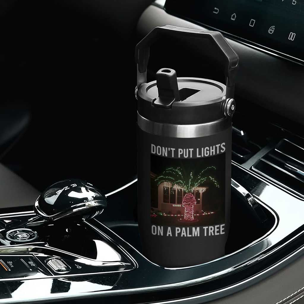 Funny Christmas Dont Put Lights On A Palm Tree Flip Straw Tumbler Xmas Lights Palm Tree Meme TS11 Print Your Wear