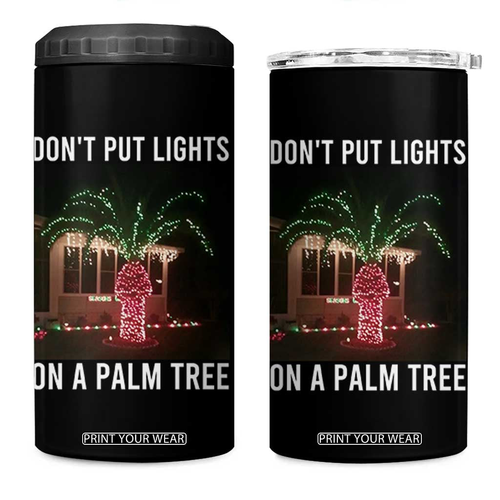 Funny Christmas Dont Put Lights On A Palm Tree 4 in 1 Can Cooler Tumbler Xmas Lights Palm Tree Meme TS11 One Size: 16 oz Black Print Your Wear