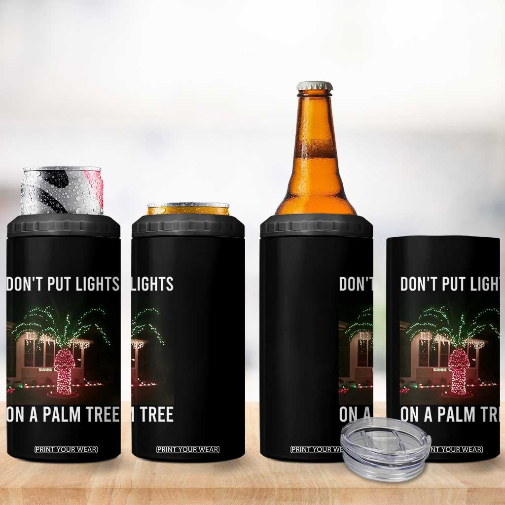 Funny Christmas Dont Put Lights On A Palm Tree 4 in 1 Can Cooler Tumbler Xmas Lights Palm Tree Meme TS11 Print Your Wear