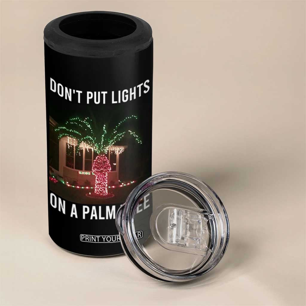 Funny Christmas Dont Put Lights On A Palm Tree 4 in 1 Can Cooler Tumbler Xmas Lights Palm Tree Meme TS11 Print Your Wear