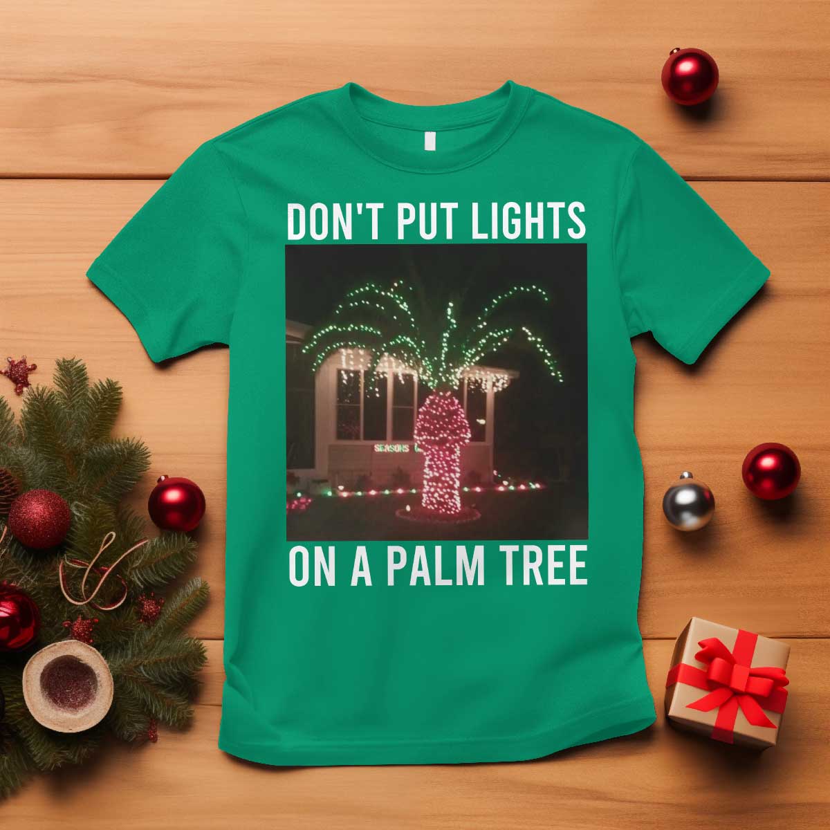 Funny Christmas Dont Put Lights On A Palm Tree T Shirt Xmas Lights Palm Tree Meme TS11 Irish Green Print Your Wear