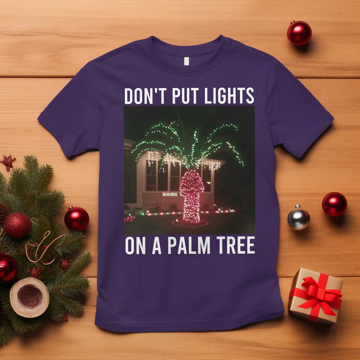 Funny Christmas Dont Put Lights On A Palm Tree T Shirt Xmas Lights Palm Tree Meme TS11 Purple Print Your Wear