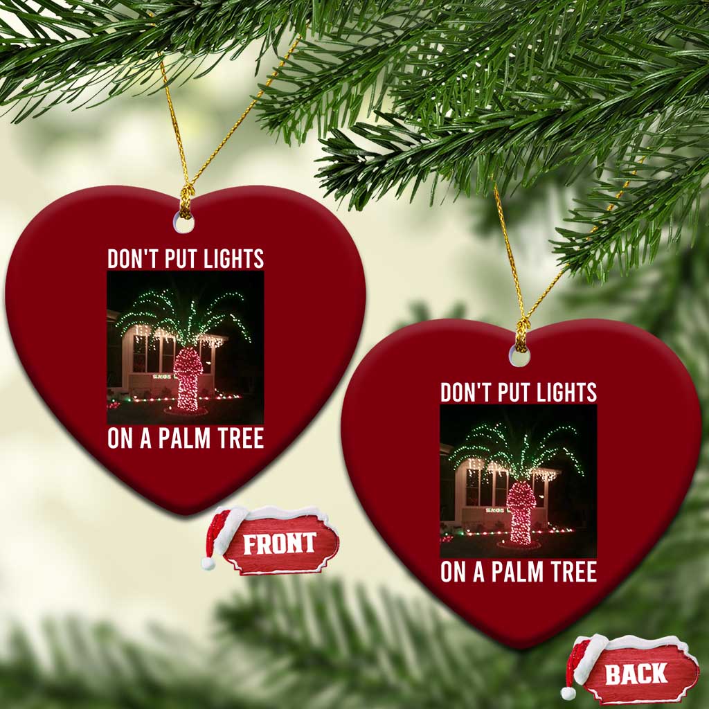 Funny Christmas Dont Put Lights On A Palm Tree Ceramic Ornament Xmas Lights Palm Tree Meme TS11 Print Your Wear