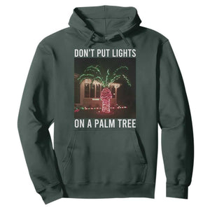 Funny Christmas Dont Put Lights On A Palm Tree Hoodie Xmas Lights Palm Tree Meme TS11 Dark Forest Green Print Your Wear