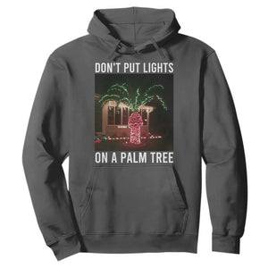 Funny Christmas Dont Put Lights On A Palm Tree Hoodie Xmas Lights Palm Tree Meme TS11 Dark Heather Print Your Wear