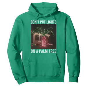 Funny Christmas Dont Put Lights On A Palm Tree Hoodie Xmas Lights Palm Tree Meme TS11 Irish Green Print Your Wear